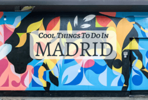Cool things to do in Madrid